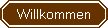 Willkommen