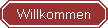Willkommen